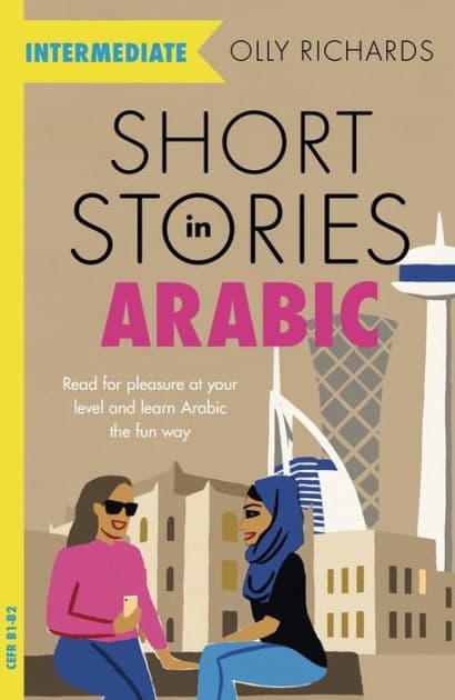 Short Stories in Arabic for Intermediate Learners by Olly Richards