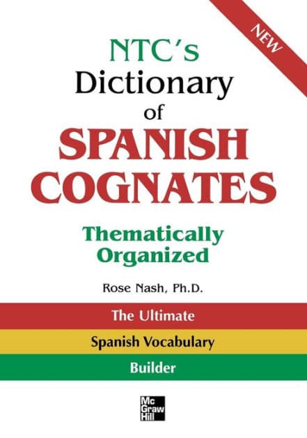NTC's Dictionary of Spanish Cognates Thematically Organized by Rose Nash