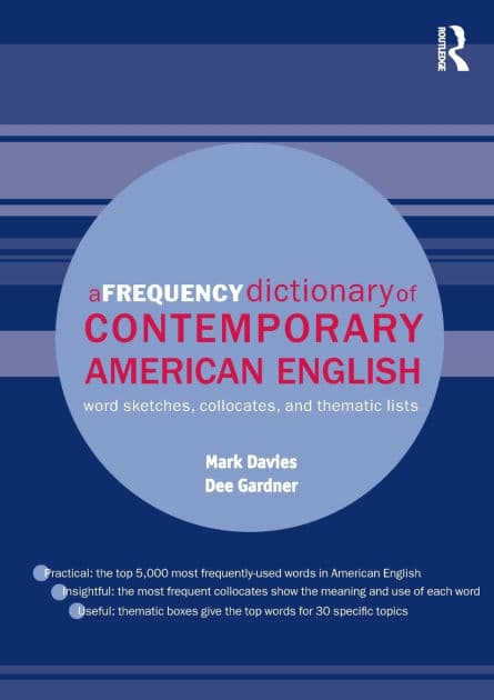 A Frequency Dictionary of Contemporary American English: Word Sketches, Collocates and Thematic Lists by Mark Davies