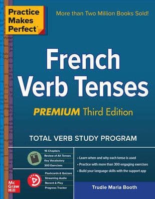 Practice Makes Perfect: French Verb Tenses, Premium Third Edition by Trudie Booth