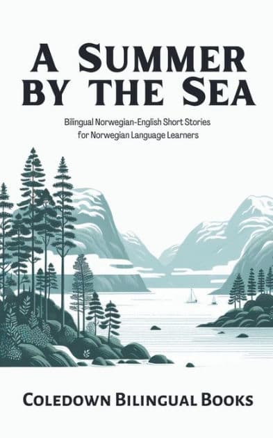 A Summer by the Sea: Bilingual Norwegian-English Short Stories for Norwegian Language Learners by Coledown Bilingual Books