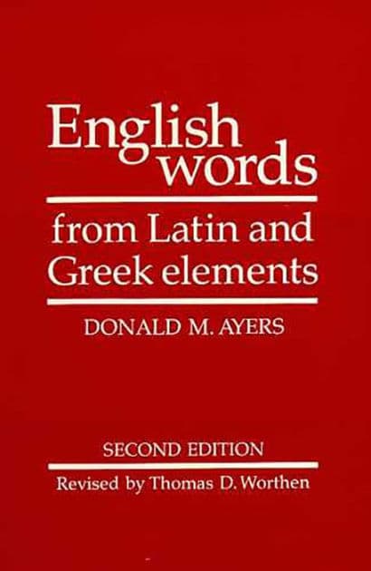 English Words from Latin and Greek Elements by Donald M. Ayers