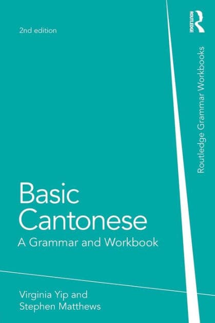 Basic Cantonese: A Grammar and Workbook by Virginia Yip