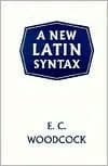 New Latin Syntax by E. C. Woodcock