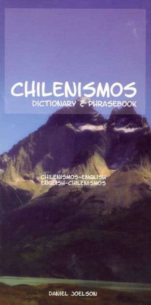 Chilenismos-English/English-Chilenismos Dictionary & Phrasebook by Daniel Joelson