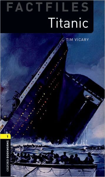 Oxford Bookworms Factfiles: Titanic: Level 1: 400-Word Vocabulary by Tim Vicary