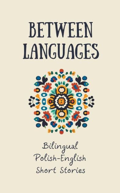 Between Languages: Bilingual Polish-English Short Stories by Coledown Bilingual Books