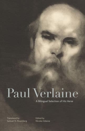 Paul Verlaine: A Bilingual Selection of His Verse by Paul Verlaine, Samuel N. Rosenberg (Translator), Nicolas Valazza (Editor), Samuel N. Rosenberg, Nicolas Valazza