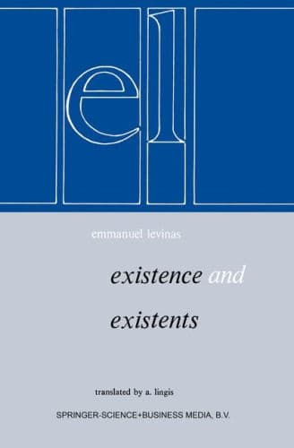 Existence et Existents by E. Levinas, A. Lingis (Introduction), A. Lingis (Translator), A. Lingis