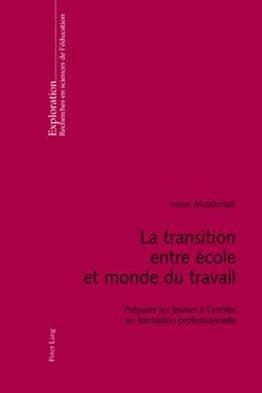 La transition entre école et monde du travail: Préparer les jeunes à l'entrée en formation professionnelle by Jonas Masdonati, Bernard Schneuwly (Editor), Bernard Schneuwly