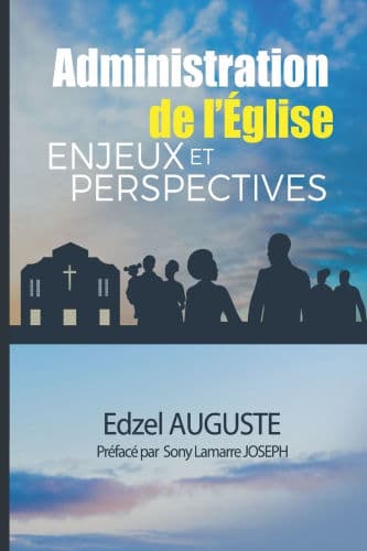Administration de l'Eglise: Enjeux et Perspectives by Edzel Auguste
