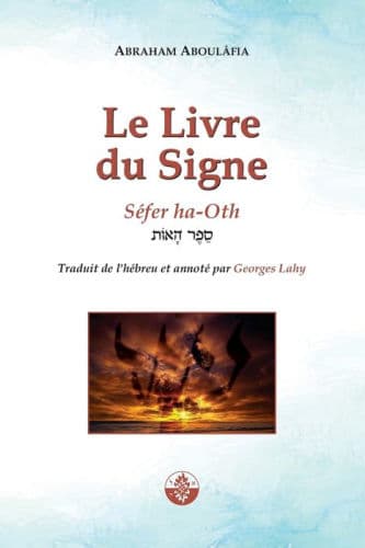 Le Livre du Signe: Sï¿½fer ha-Oth by Georges Lahy (Translator), Aboulïfia Abraham, Georges Lahy