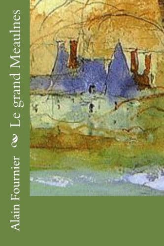 Le grand Meaulnes by Alain-Fournier