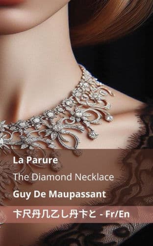 La Parure / The Diamond Necklace: Tranzlaty Franï¿½ais English by Tranzlaty (Translator), Tranzlaty, Guy de Maupassant, Louise Charlotte Garstin Quesada (Translator), Louise Charlotte Garstin Quesada