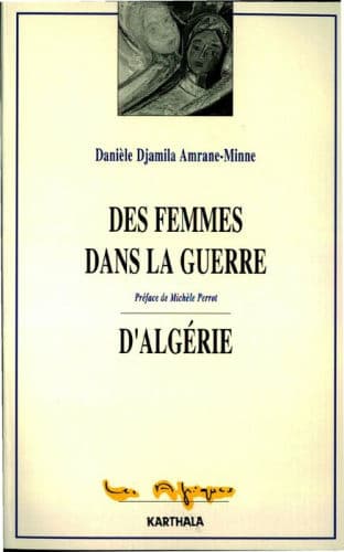 Des femmes dans la guerre d'Algérie by Danièle Djamila Amrane-Minne