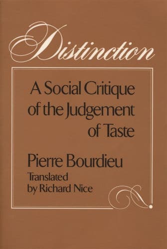 Distinction: A Social Critique of the Judgement of Taste by Pierre Bourdieu, Richard Nice (Translator), Richard Nice