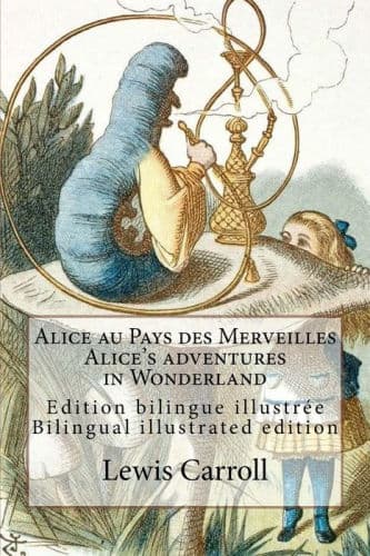 Alice au Pays des Merveilles / Alice's adventures in Wonderland: Edition bilingue illustrÃ¯Â¿Â½e franÃ¯Â¿Â½ais-anglais / Bilingual illustrated edition French-English by Atlantic Editions (Editor), Atlantic Editions, John Tenniel (Illustrator), Henri Bue (Translator), John Tenniel, Henri Bue