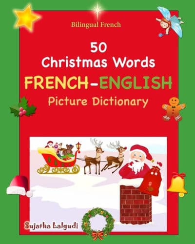 Bilingual French: 50 Christmas Words (picture word book): French English Picture Dictionary, Bilingual Picture Dictionary, Christmas book for children, Bilingual French children's books, French Christmas books by Sujatha Lalgudi, Sujatha Lalgudi (Illustrator)