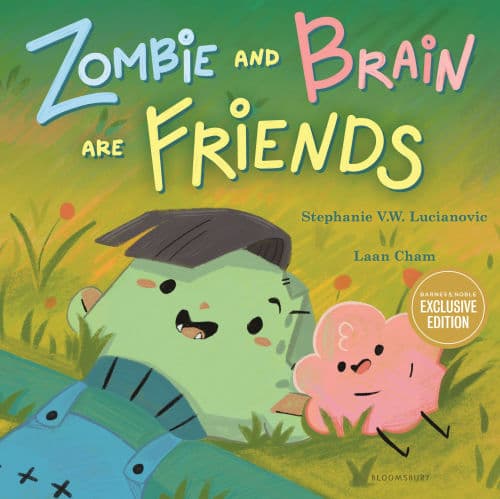 Zombie and Brain Are Friends by Stephanie V.W. Lucianovic, Laan Cham (Illustrator), Laan Cham
