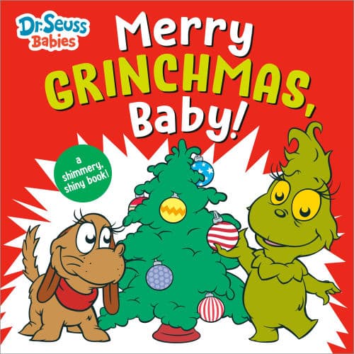 Merry Grinchmas, Baby! with Dr. Seuss Babies: A Shimmery, Shiny Christmas Book by Random House, Paul Roberts (Illustrator), Paul Roberts