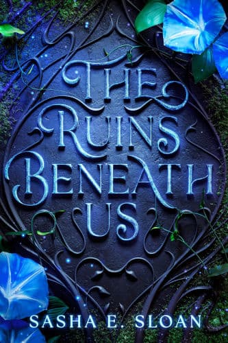 The Ruins Beneath Us by Sasha E. Sloan