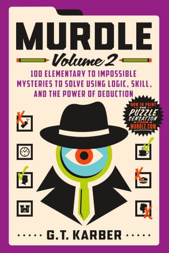 Murdle: Volume 2: 100 Elementary to Impossible Mysteries to Solve Using Logic, Skill, and the Power of Deduction by G. T. Karber