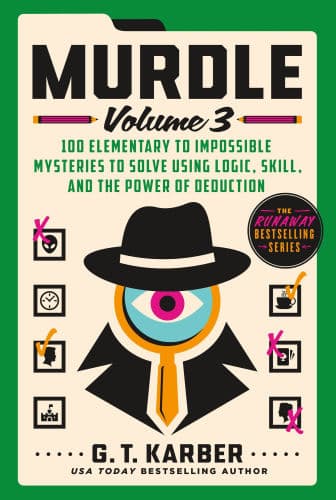 Murdle: Volume 3: 100 Elementary to Impossible Mysteries to Solve Using Logic, Skill, and the Power of Deduction by G. T. Karber