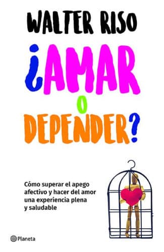 ¿Amar o depender? / Love or Codependence? by Walter Riso