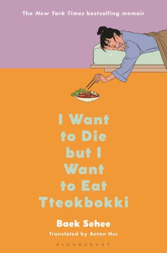 I Want to Die but I Want to Eat Tteokbokki: A Memoir by Baek Sehee, Anton Hur (Translator), Anton Hur