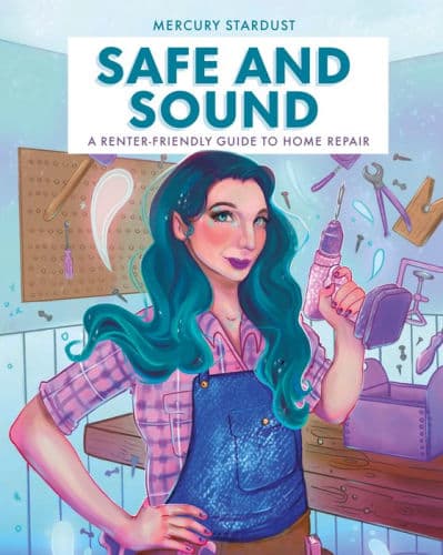 Safe and Sound: A Renter-Friendly Guide to Home Repair by Mercury Stardust