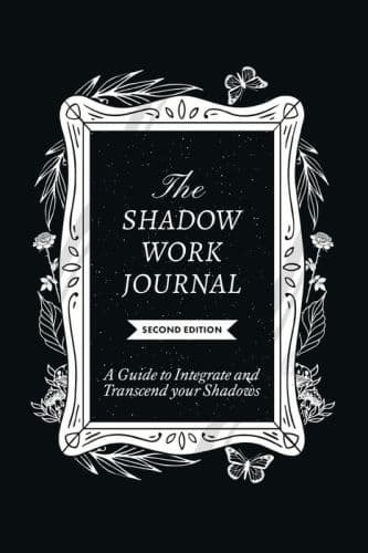 The Shadow Work Journal, Second Edition: A guide to Integrate and Transcend your Shadows by Shaheen