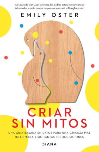 Criar sin mitos by Emily Oster