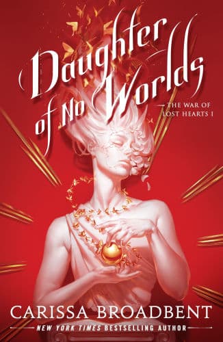 Daughter of No Worlds (War of Lost Hearts #1) by Carissa Broadbent