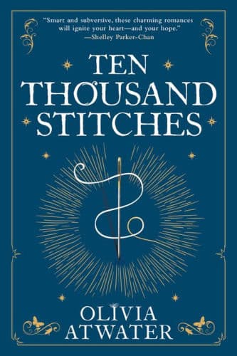 Ten Thousand Stitches by Olivia Atwater