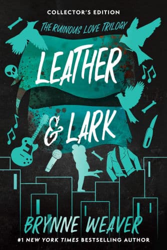 Leather & Lark Collector's Edition (Signed Book): The Ruinous Love Trilogy by Brynne Weaver
