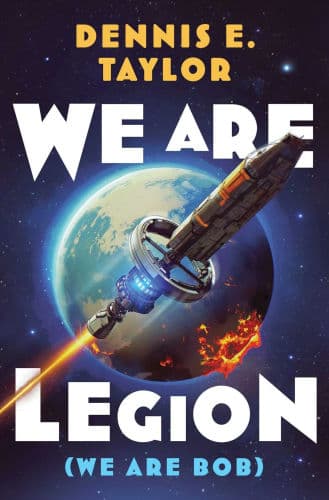 We Are Legion (We Are Bob) (Bobiverse Series #1) by Dennis E. Taylor