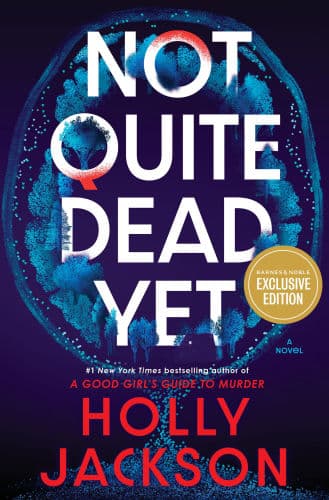 Not Quite Dead Yet: A Novel by Holly Jackson