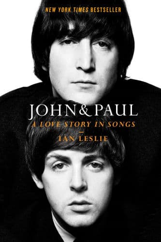 John & Paul: A Love Story in Songs by Ian Leslie