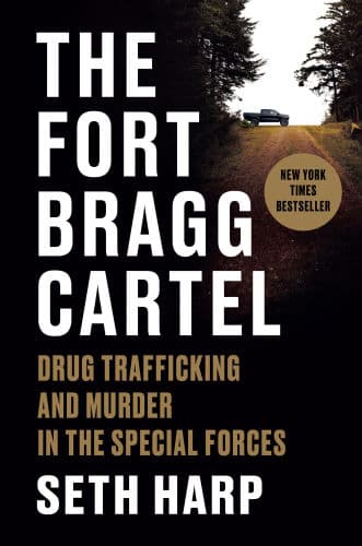 The Fort Bragg Cartel: Drug Trafficking and Murder in the Special Forces by Seth Harp