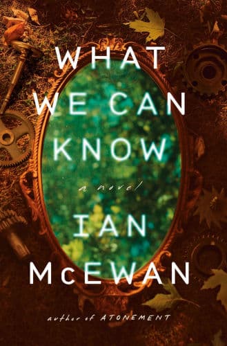 What We Can Know: A Novel by Ian McEwan