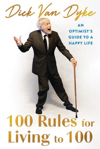 100 Rules for Living to 100: An Optimist's Guide to a Happy Life by Dick Van Dyke