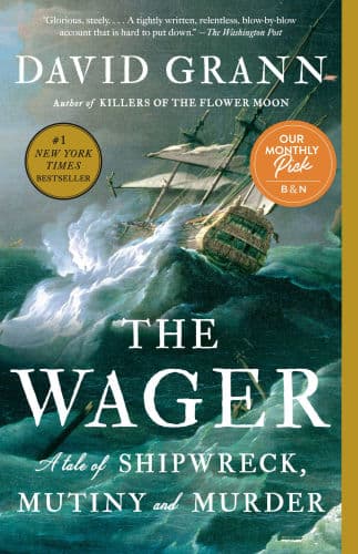 The Wager: A Tale of Shipwreck, Mutiny and Murder by David Grann