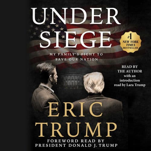 Under Siege: My Family's Fight to Save Our Nation by Eric Trump, Donald J. Trump, Lara Trump