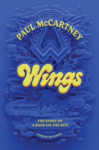 Wings: The Story of a Band on the Run by Paul McCartney, Ted Widmer, Ted Widmer (Editor)