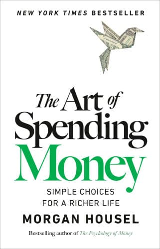 The Art of Spending Money: Simple Choices for a Richer Life by Morgan Housel