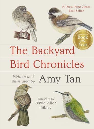 The Backyard Bird Chronicles by Amy Tan, David Allen Sibley, David Allen Sibley (Foreword by)