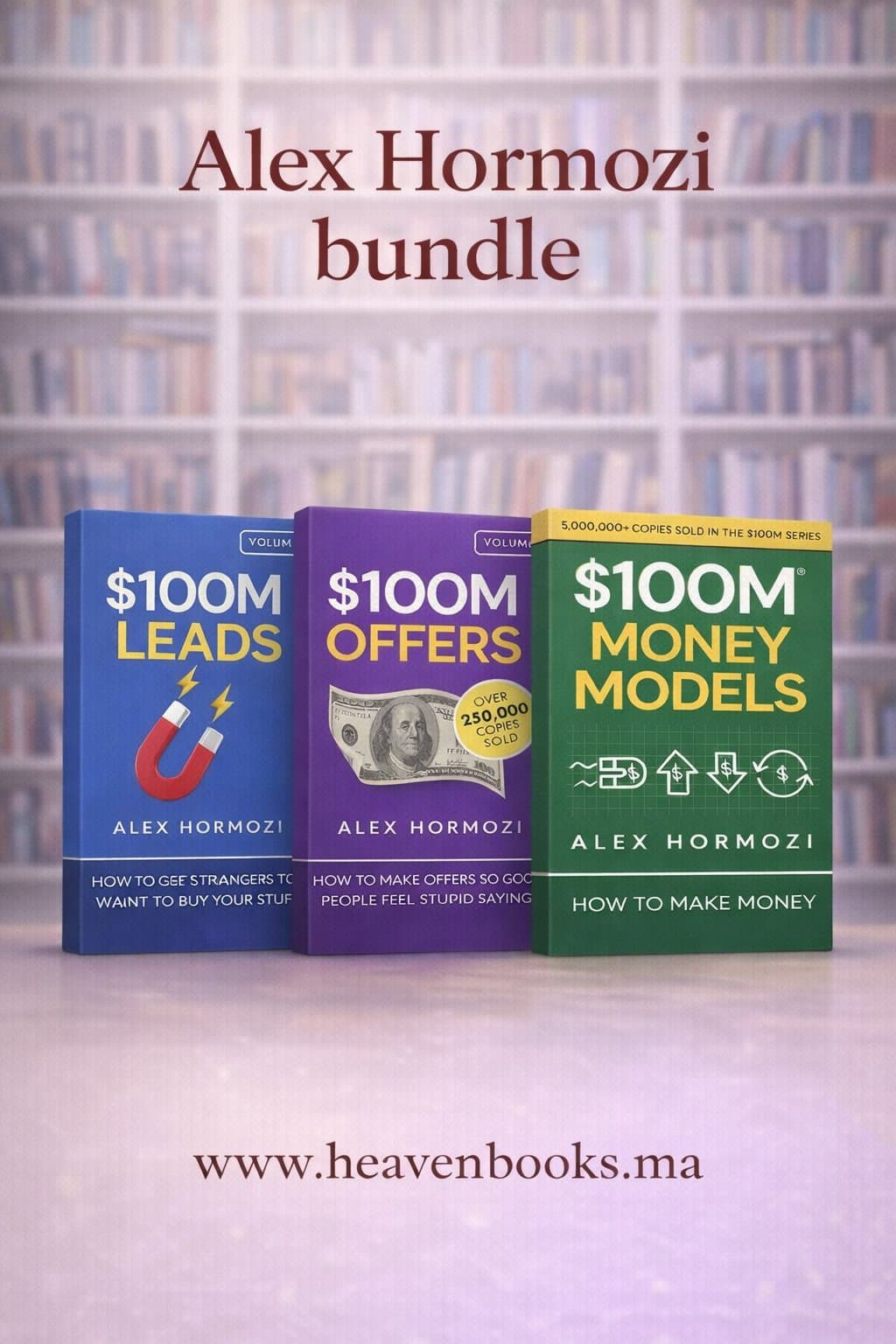 Alex Hormozi Business Bundle – $100M Leads, $100M Offers & $100M Money Models $100M Lost Chapters | Buy in Morocco by Alex Hormozi