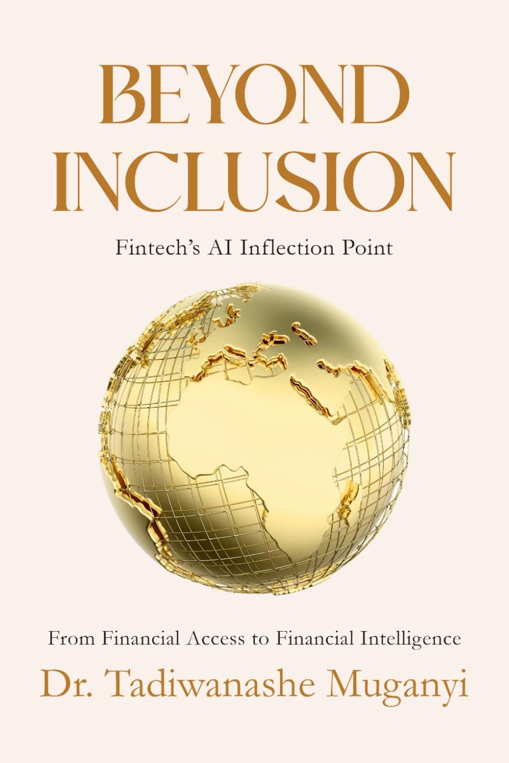 Beyond Inclusion: Fintech's AI Inflection Point by Dr Tadiwanashe Muganyi