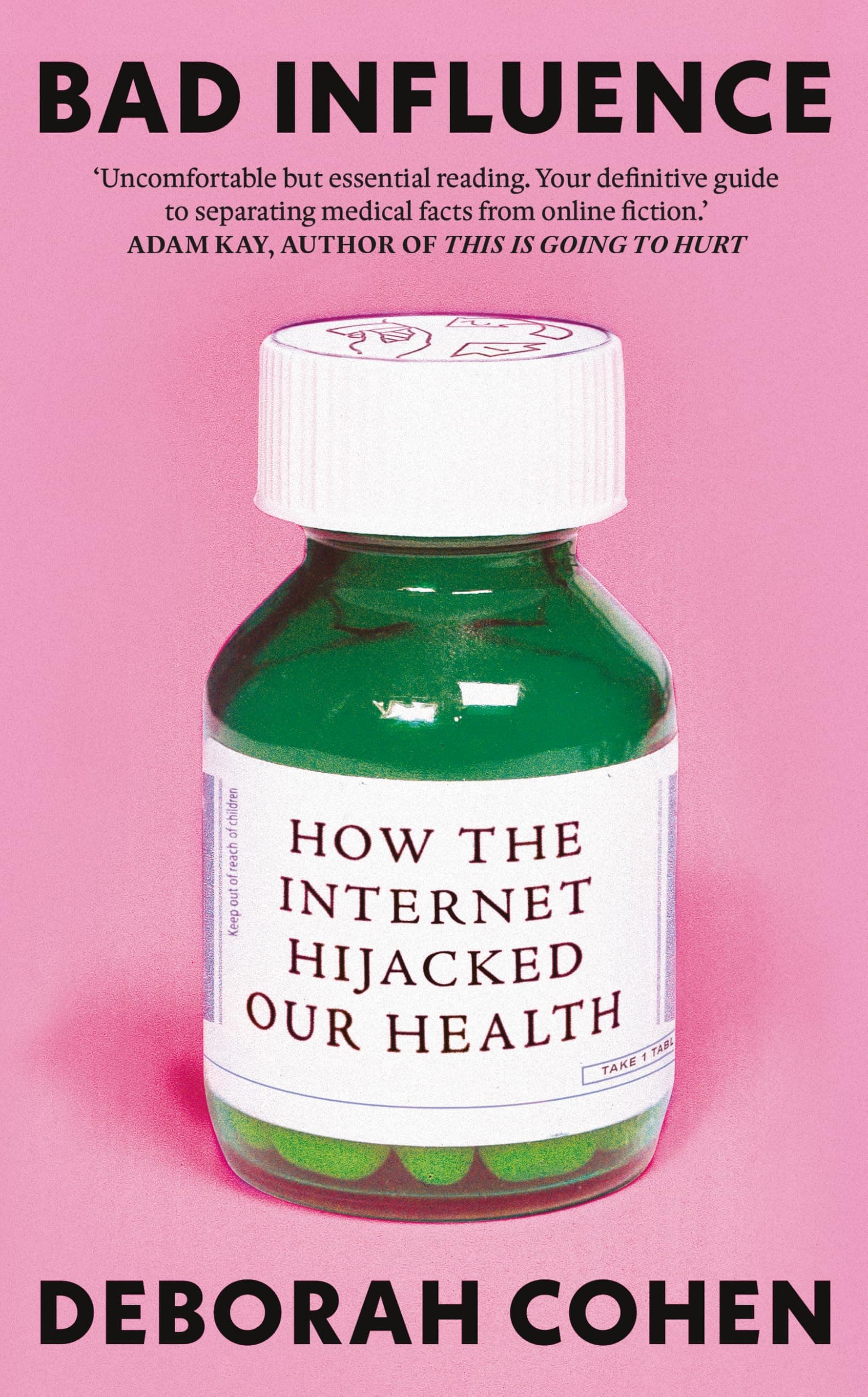 Bad Influence: How the Internet Hijacked Our Health by Deborah Cohen