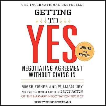 Getting to Yes: Negotiating Agreement Without Giving In by Roger Fisher, William Ury, Dennis Boutsikaris, Simon & Schuster Audio